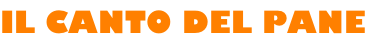 IL CANTO DEL PANE